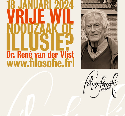 18-1-2024 - René van der Vlist - Vrije wil: Noodzaak of Illusie? - lezing